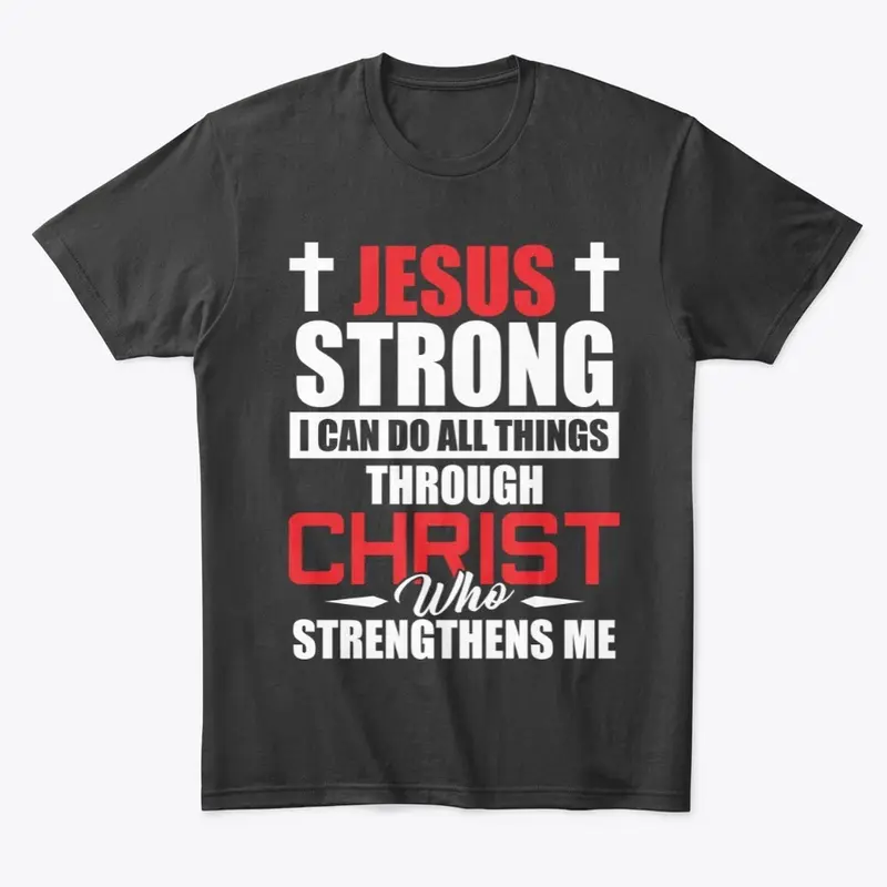 JESUS STRONG -  I CAN DO ALL THINGS