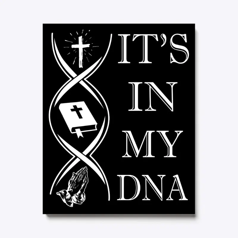 IT'S IN MY DNA