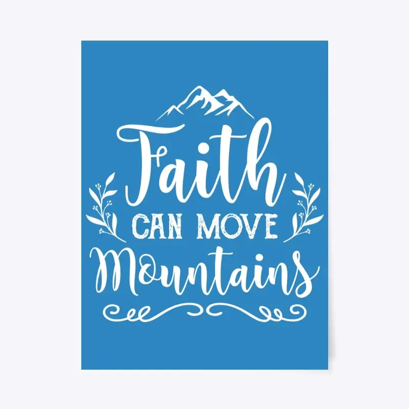 FAITH CAN MOVE MOUNTAINS 