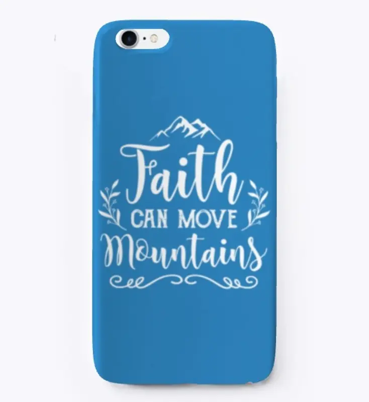 FAITH CAN MOVE MOUNTAINS 