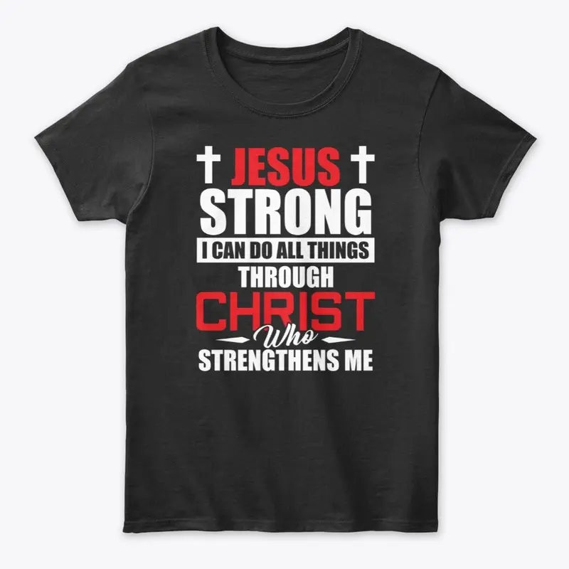 JESUS STRONG -  I CAN DO ALL THINGS