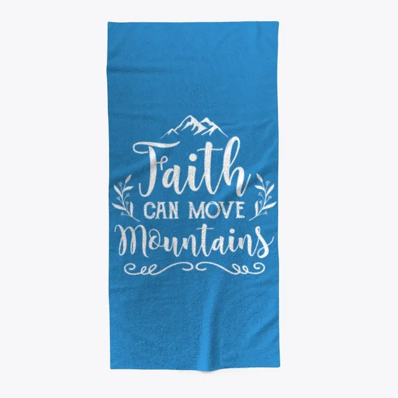 FAITH CAN MOVE MOUNTAINS 