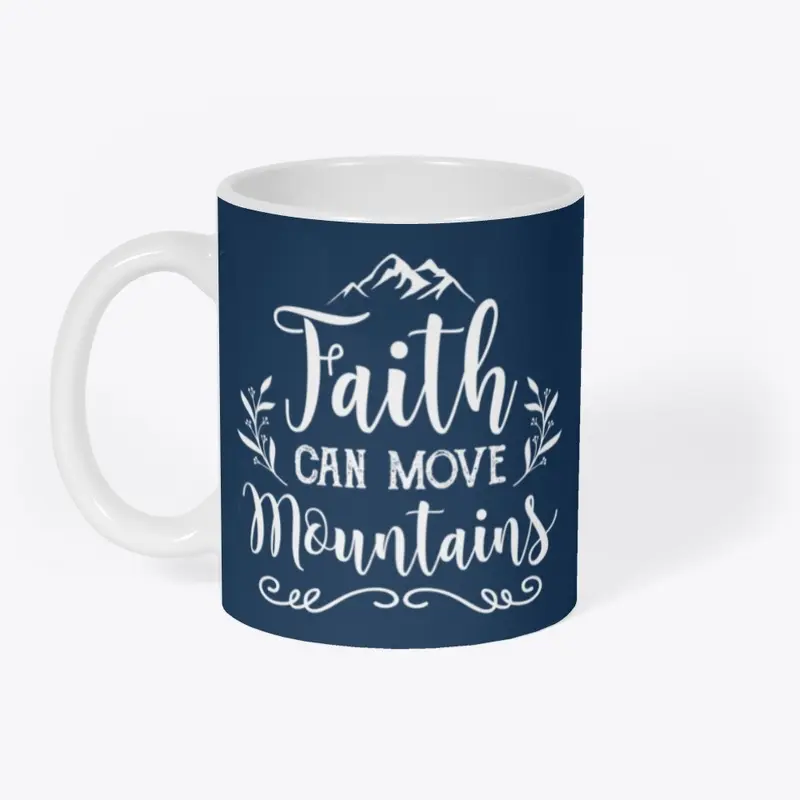 FAITH CAN MOVE MOUNTAINS 