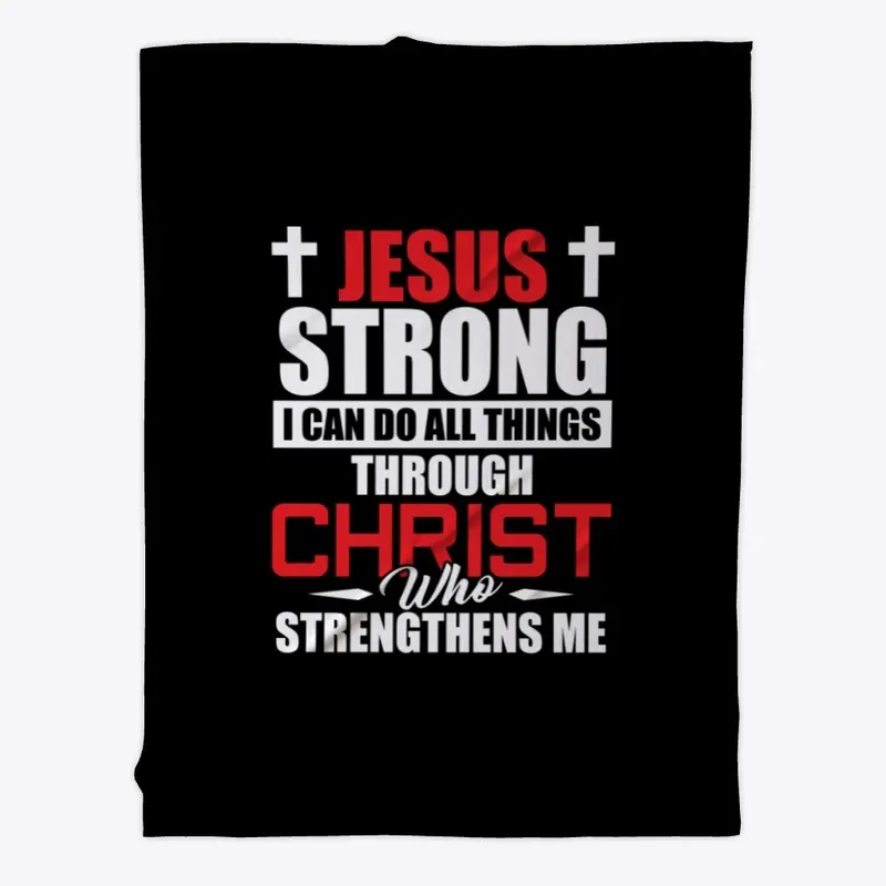 JESUS STRONG -  I CAN DO ALL THINGS