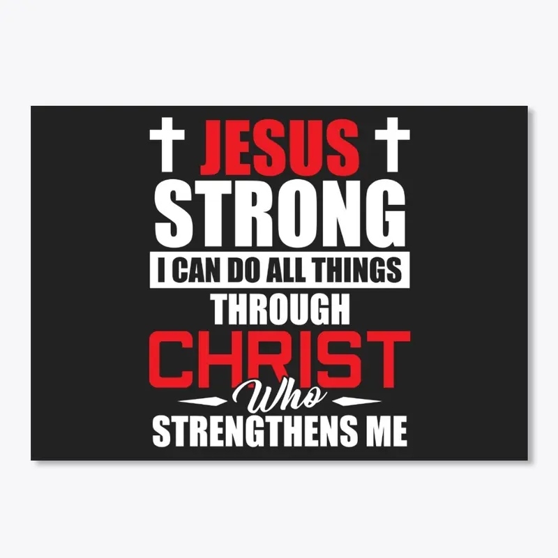 JESUS STRONG -  I CAN DO ALL THINGS