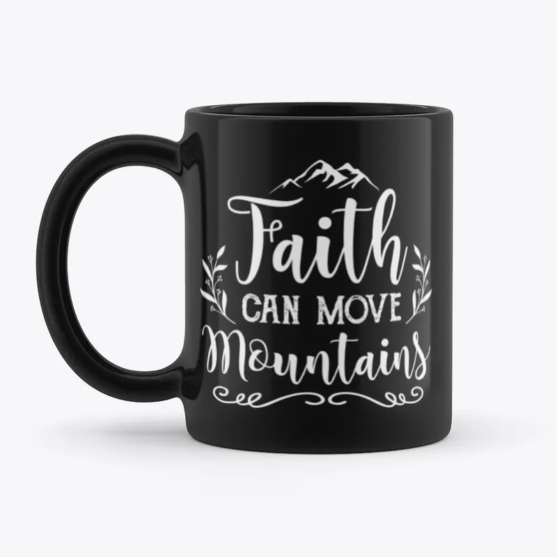 FAITH CAN MOVE MOUNTAINS 