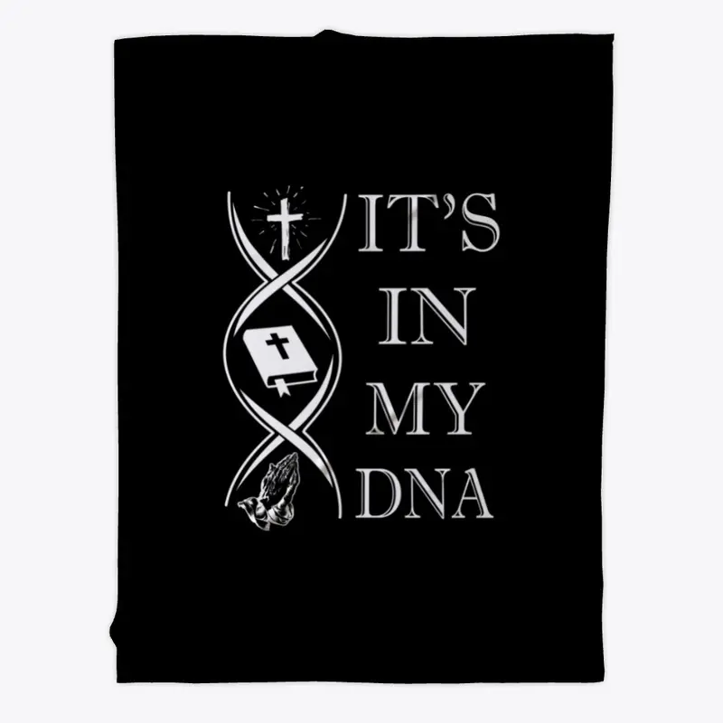 IT'S IN MY DNA