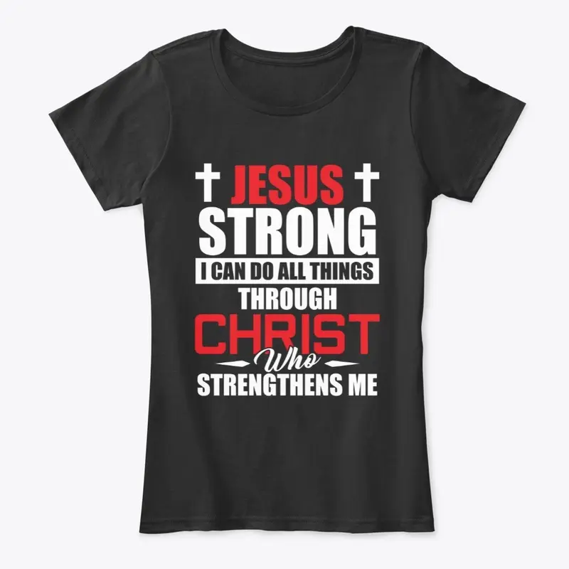 JESUS STRONG -  I CAN DO ALL THINGS