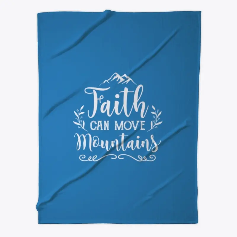 FAITH CAN MOVE MOUNTAINS 