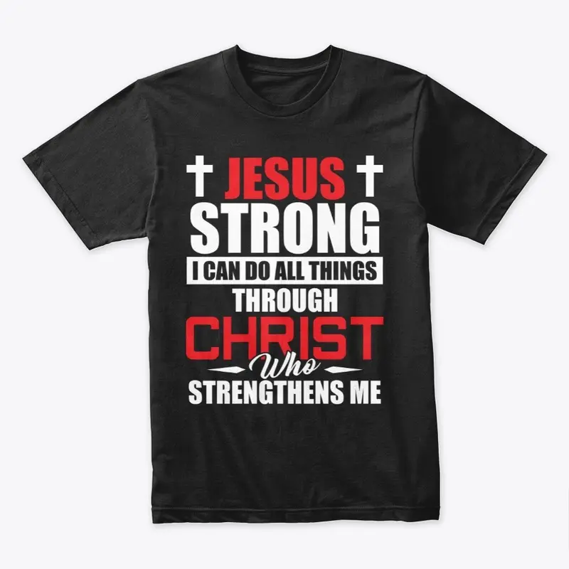 JESUS STRONG -  I CAN DO ALL THINGS