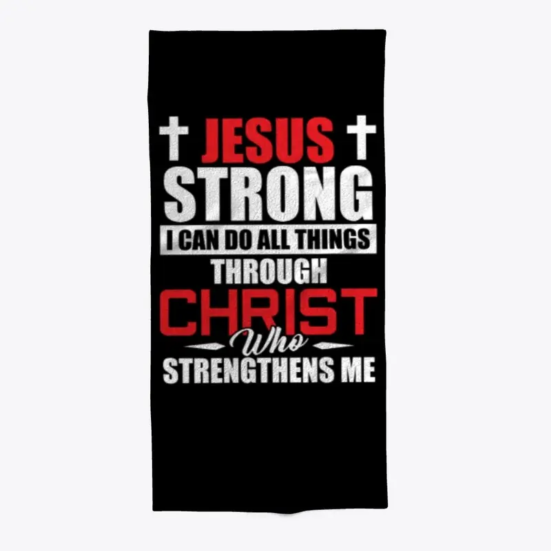 JESUS STRONG -  I CAN DO ALL THINGS