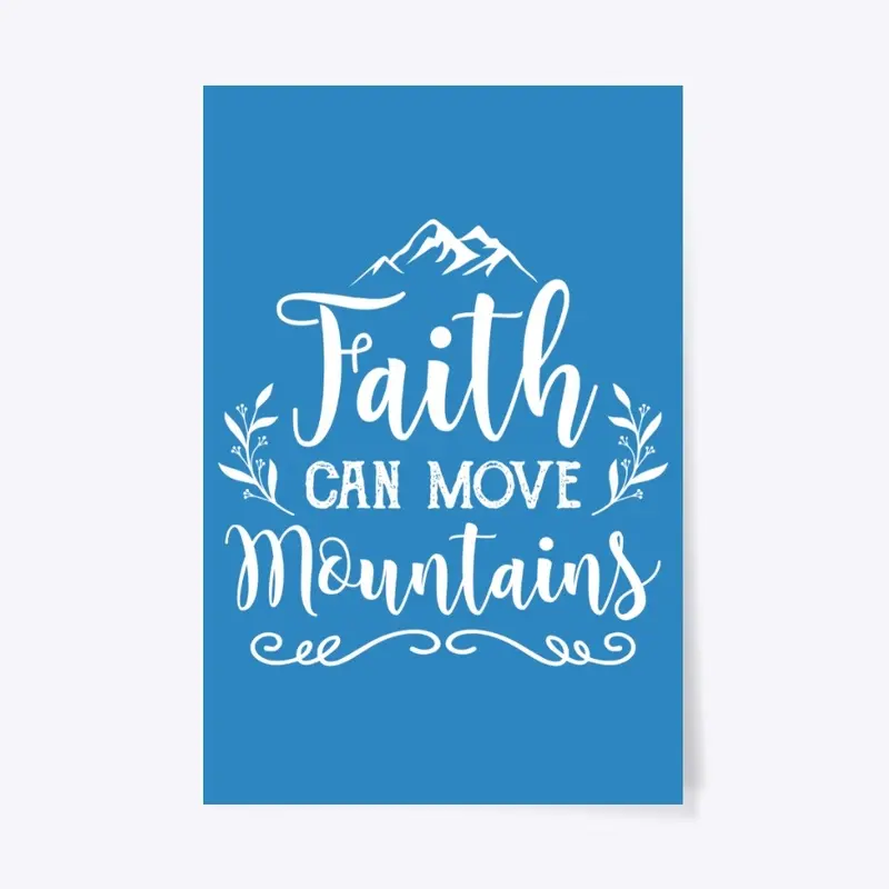 FAITH CAN MOVE MOUNTAINS 