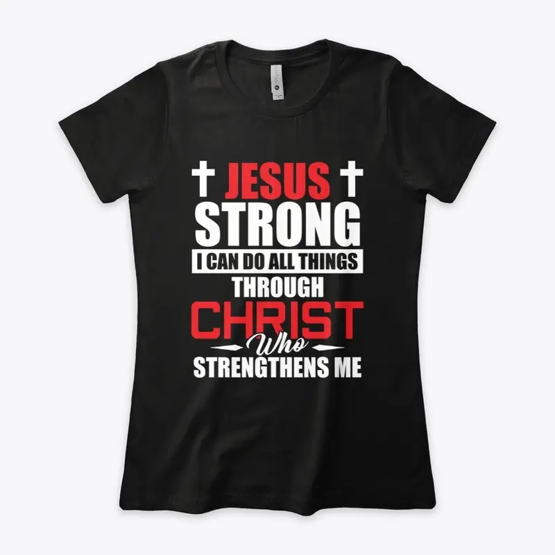 JESUS STRONG -  I CAN DO ALL THINGS